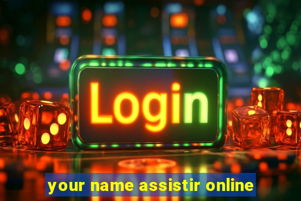 your name assistir online